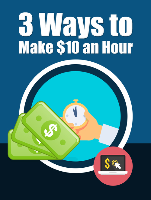 Product picture Three Ways to Make $10 an Hour (mmr)